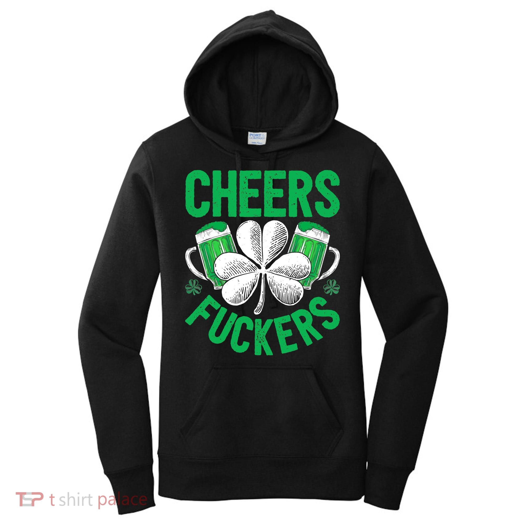 Cheers Fuckers St Patricks Day Beer Drinking Mugs Women's Hoodie