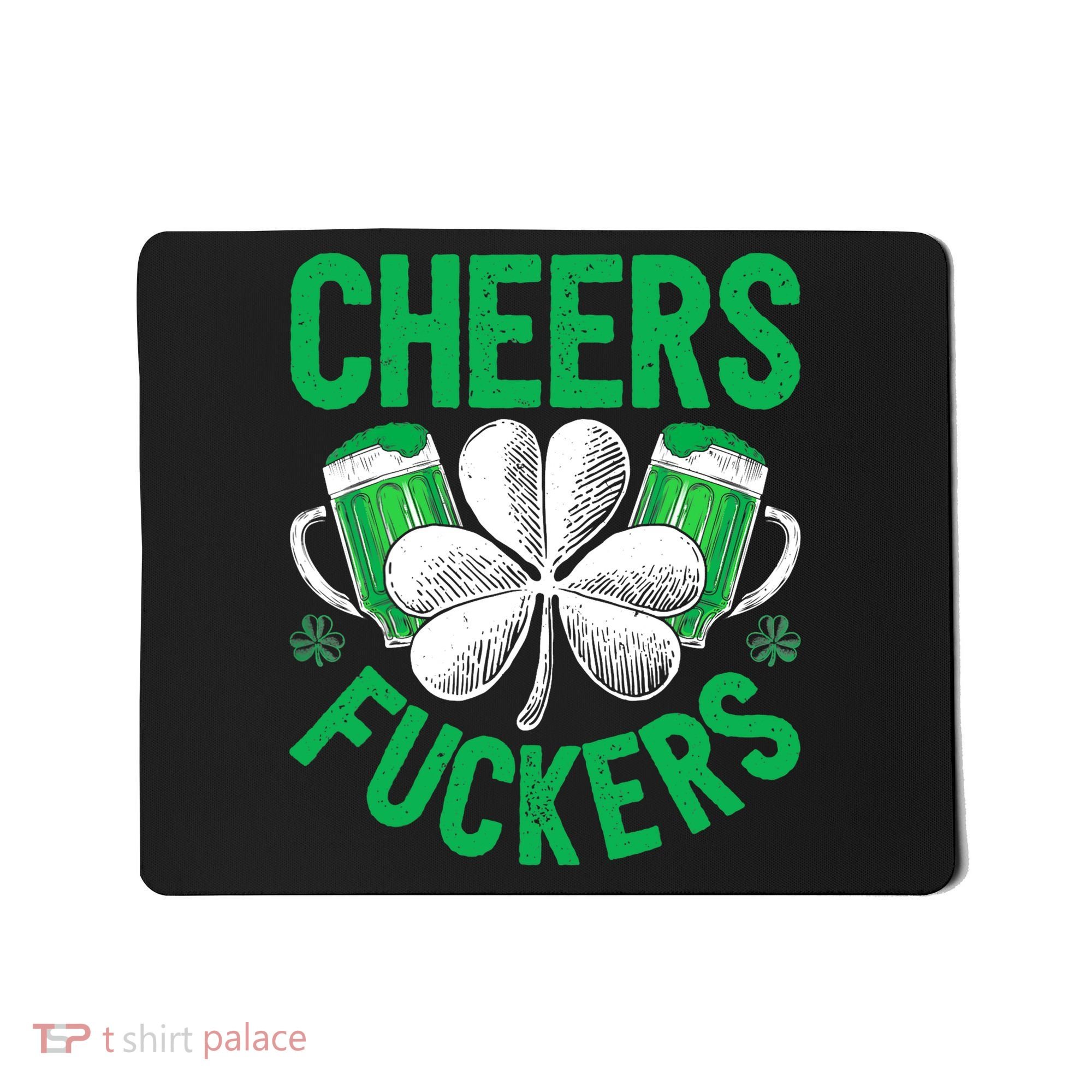 Cheers Fuckers St Patricks Day Beer Drinking Mugs Mousepad