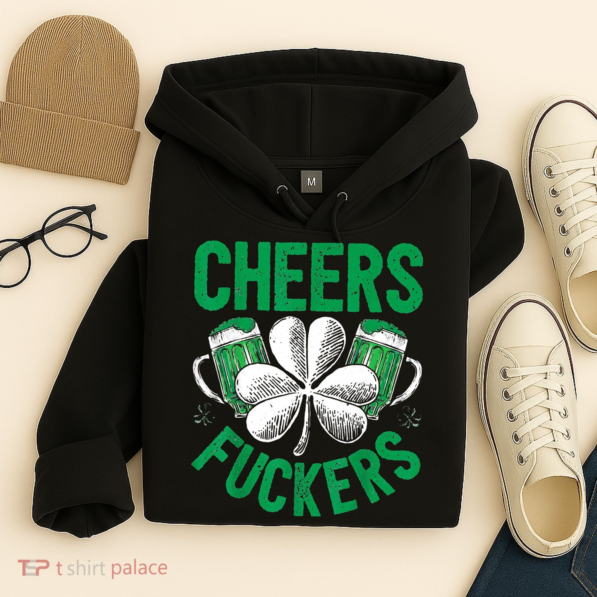 Cheers Fuckers St.Patricks Day Drinking Irish Hoodie