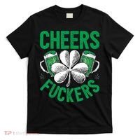 Cheers Fuckers St.Patricks Day Drinking Irish T-Shirt thumb 0