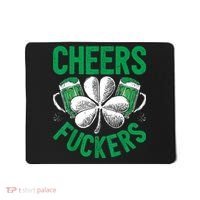 Cheers Fuckers St.Patricks Day Drinking Irish Mousepad thumb 0