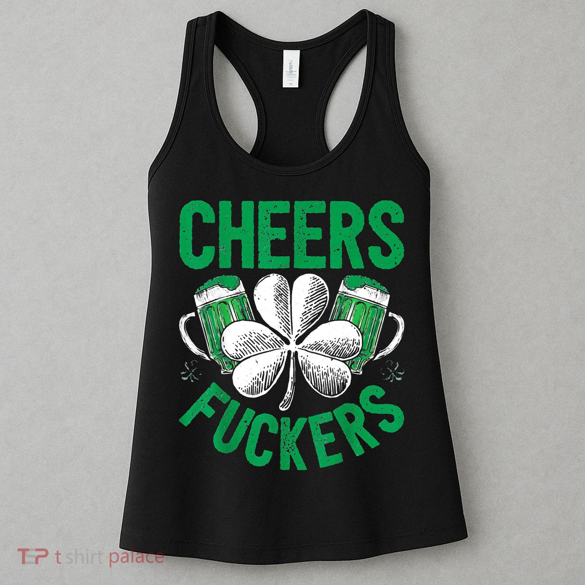 Cheers Fuckers St.Patricks Day Drinking Irish Women's Tank Top