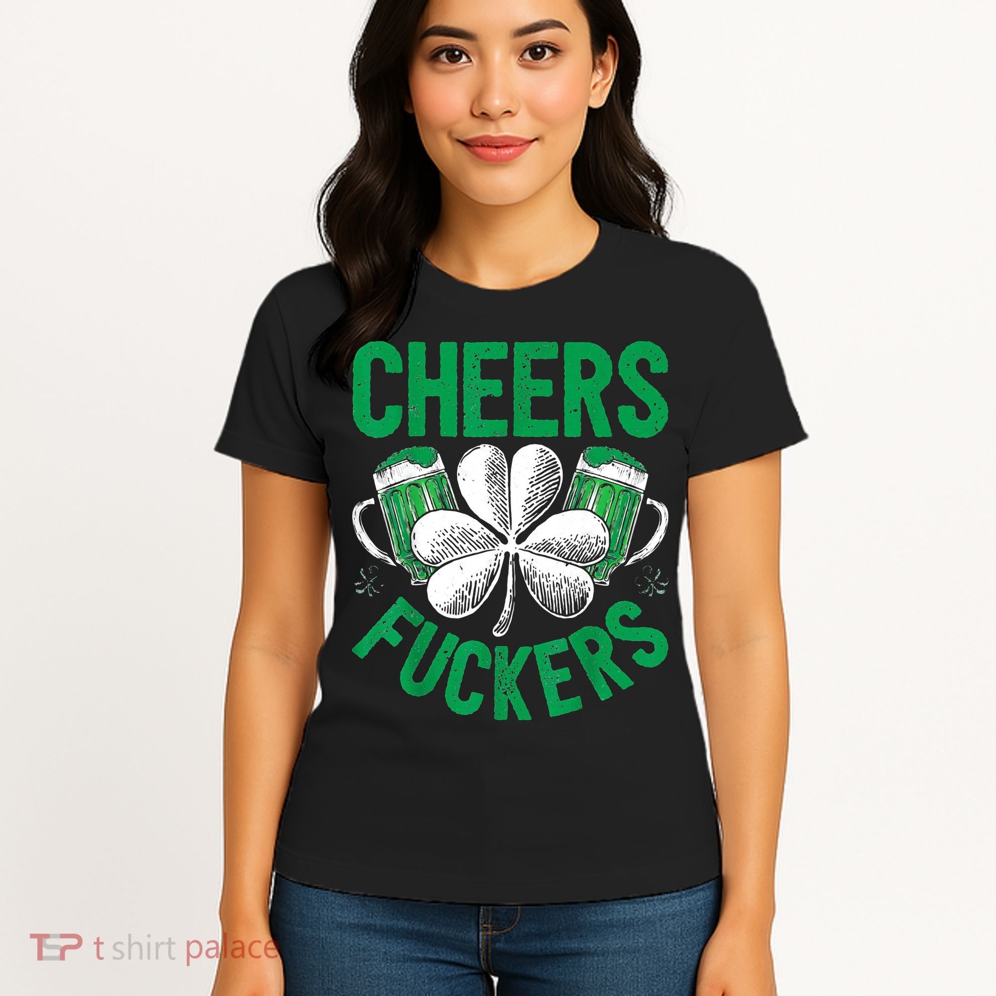 Cheers Fuckers St.Patricks Day Drinking Irish Women's T-Shirt
