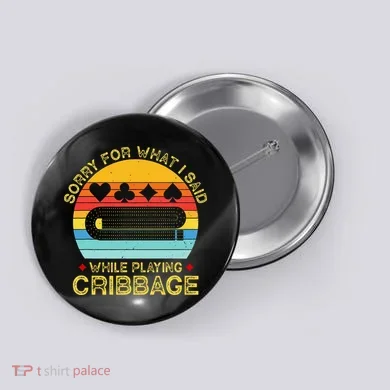 Cribbage Funny Sorry For What I Said While Playing Button