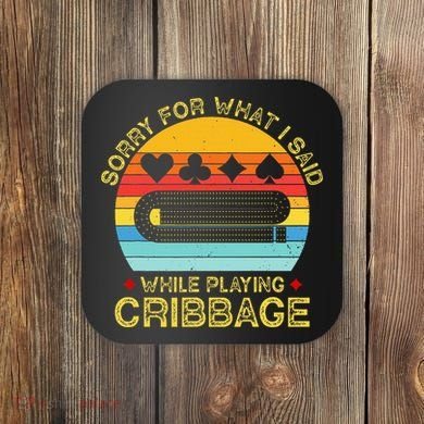 Cribbage Funny Sorry For What I Said While Playing Coaster