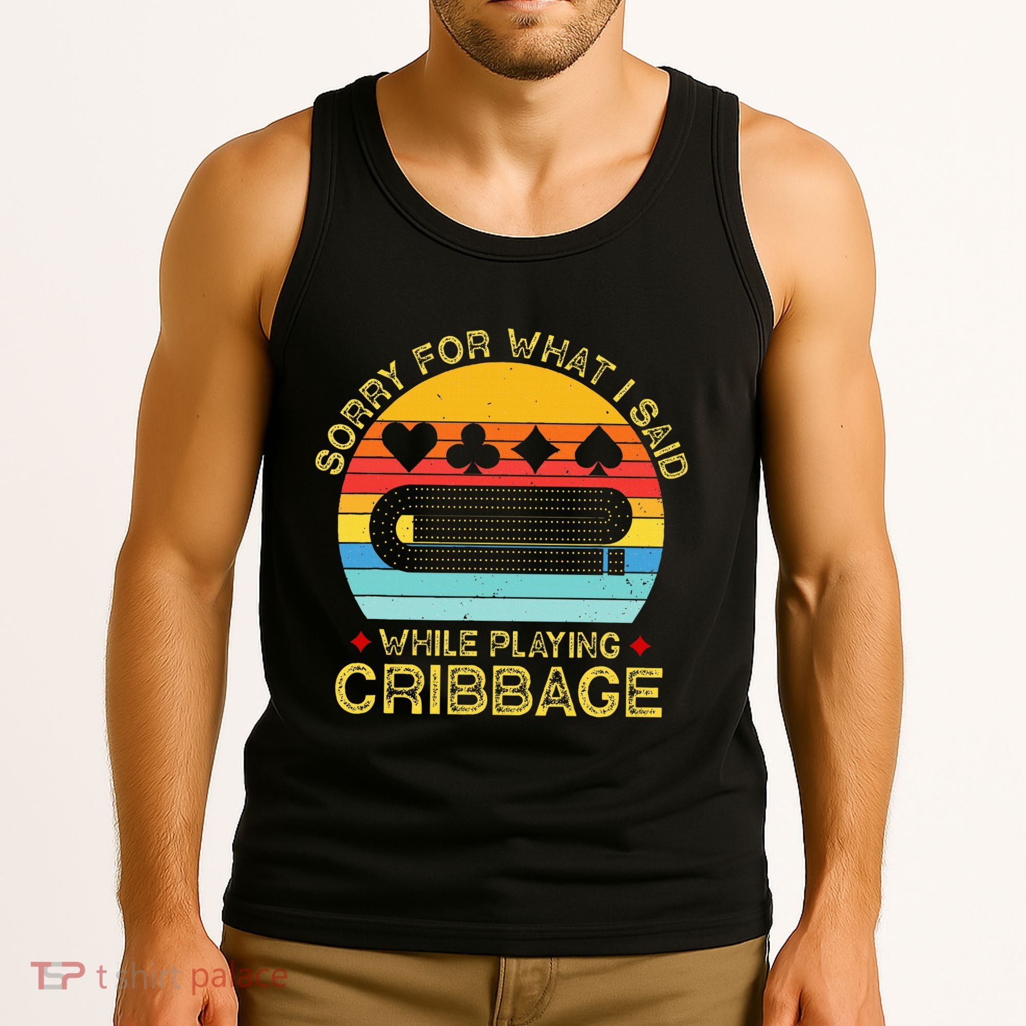Cribbage Funny Sorry For What I Said While Playing Tank Top