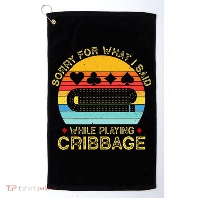 Cribbage Funny Sorry For What I Said While Playing Golf Towel