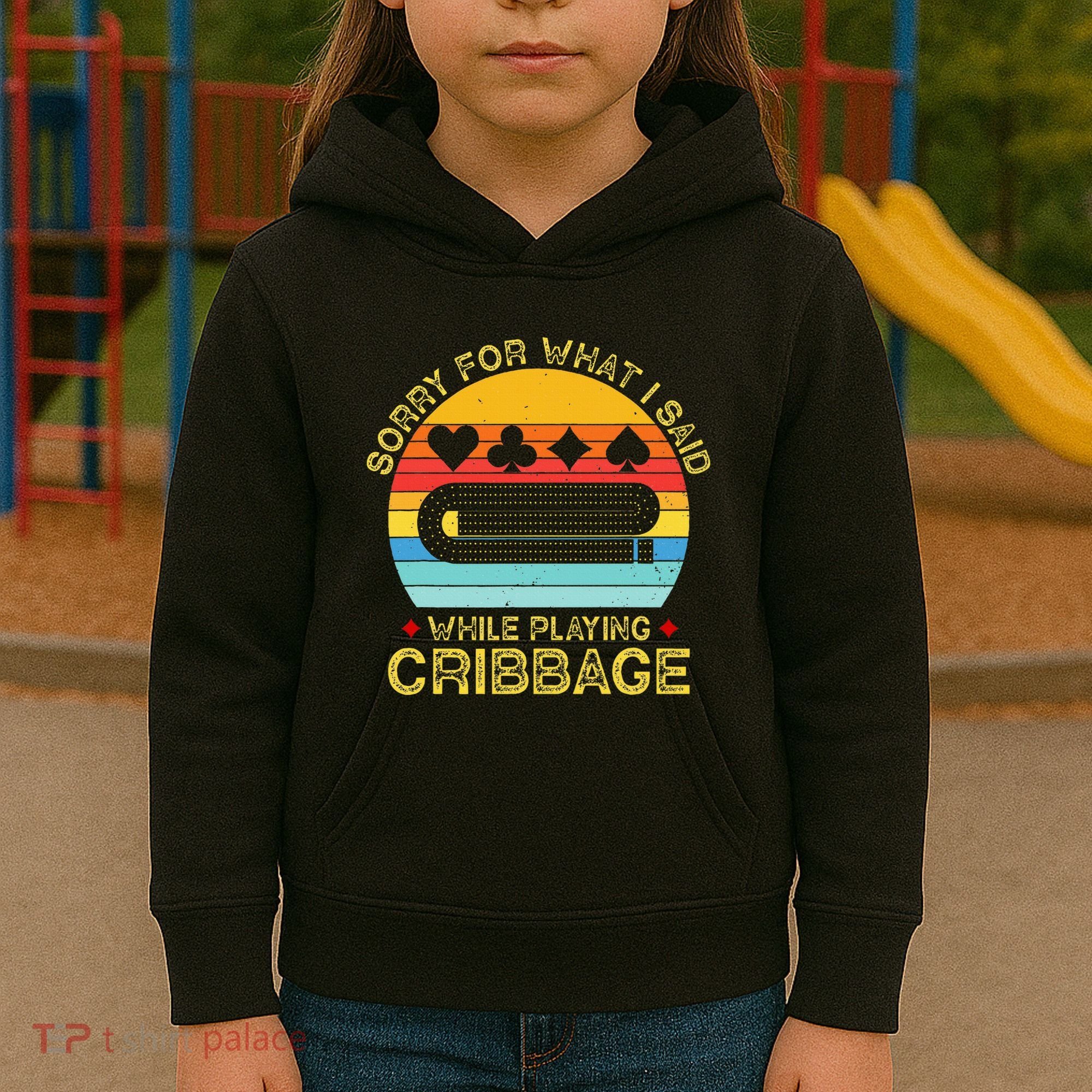 Cribbage Funny Sorry For What I Said While Playing Kids Hoodie