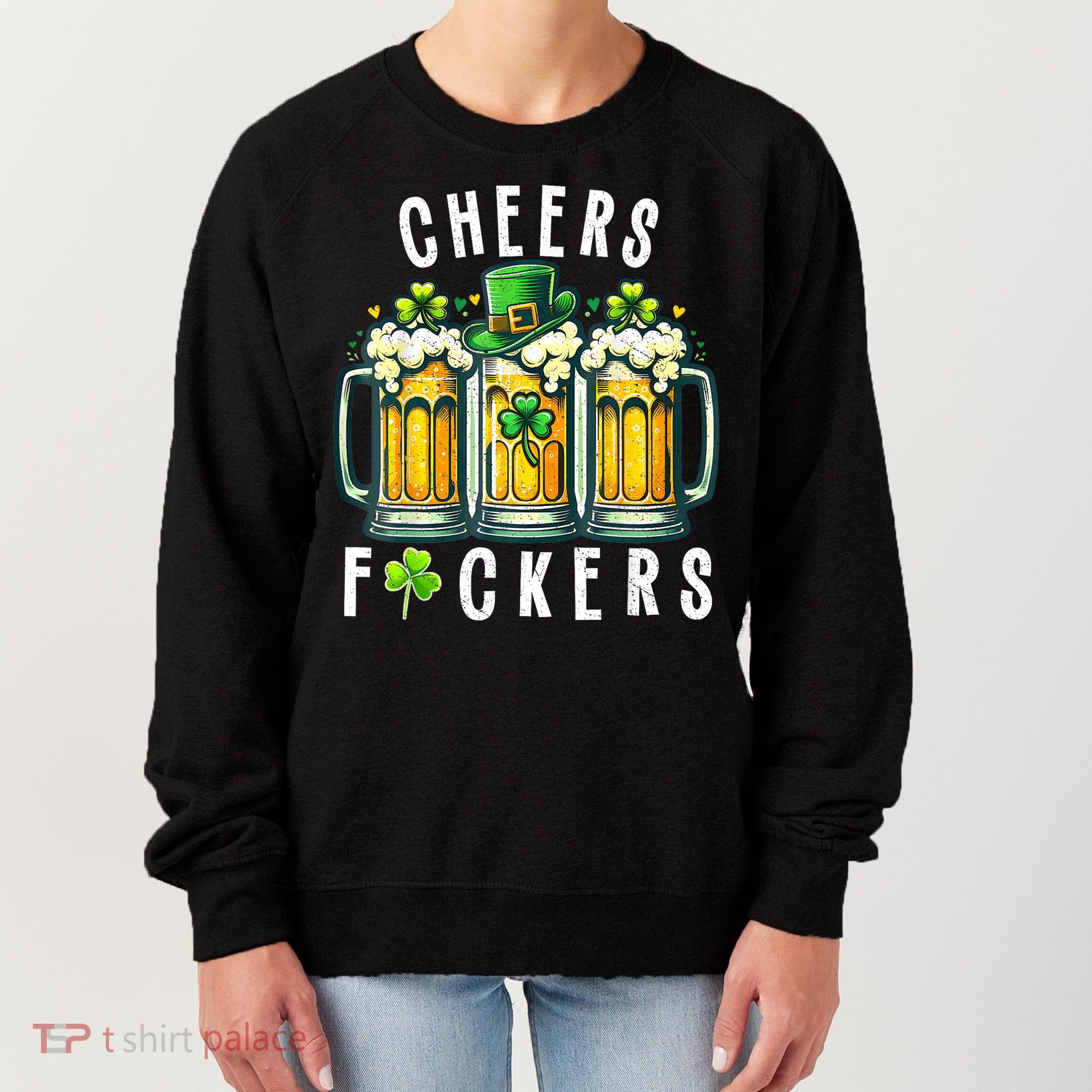 Cheers Fuckers St Patricks Day Funny Beer Drinking Mugs Women's Sweatshirt