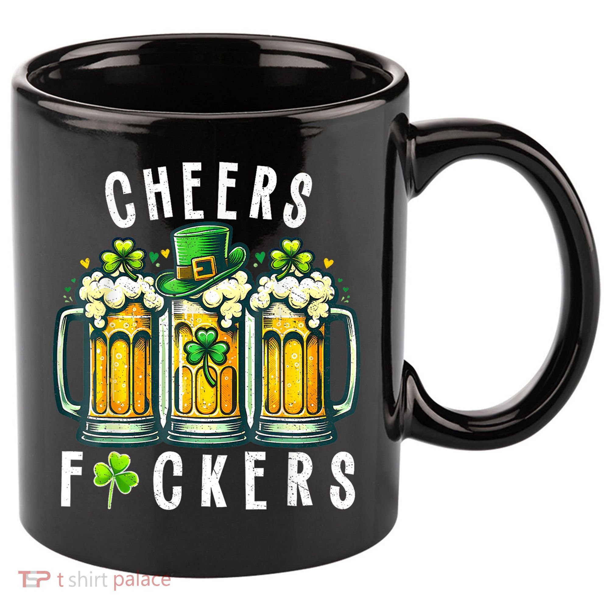 Cheers Fuckers St Patricks Day Funny Beer Drinking Mugs 11oz C Handle Ceramic Mug