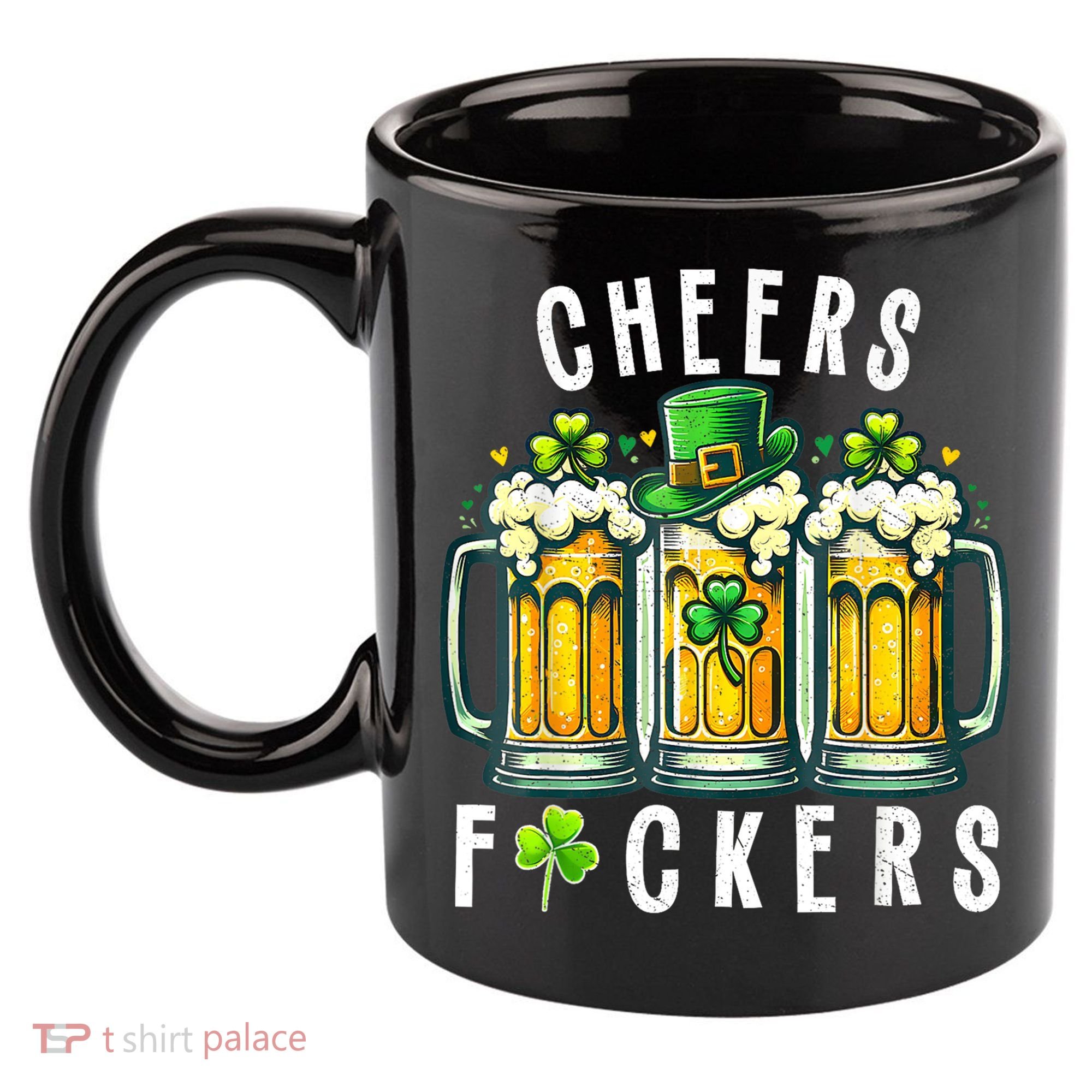 Cheers Fuckers St Patricks Day Funny Beer Drinking Mugs 11oz C Handle Ceramic Mug