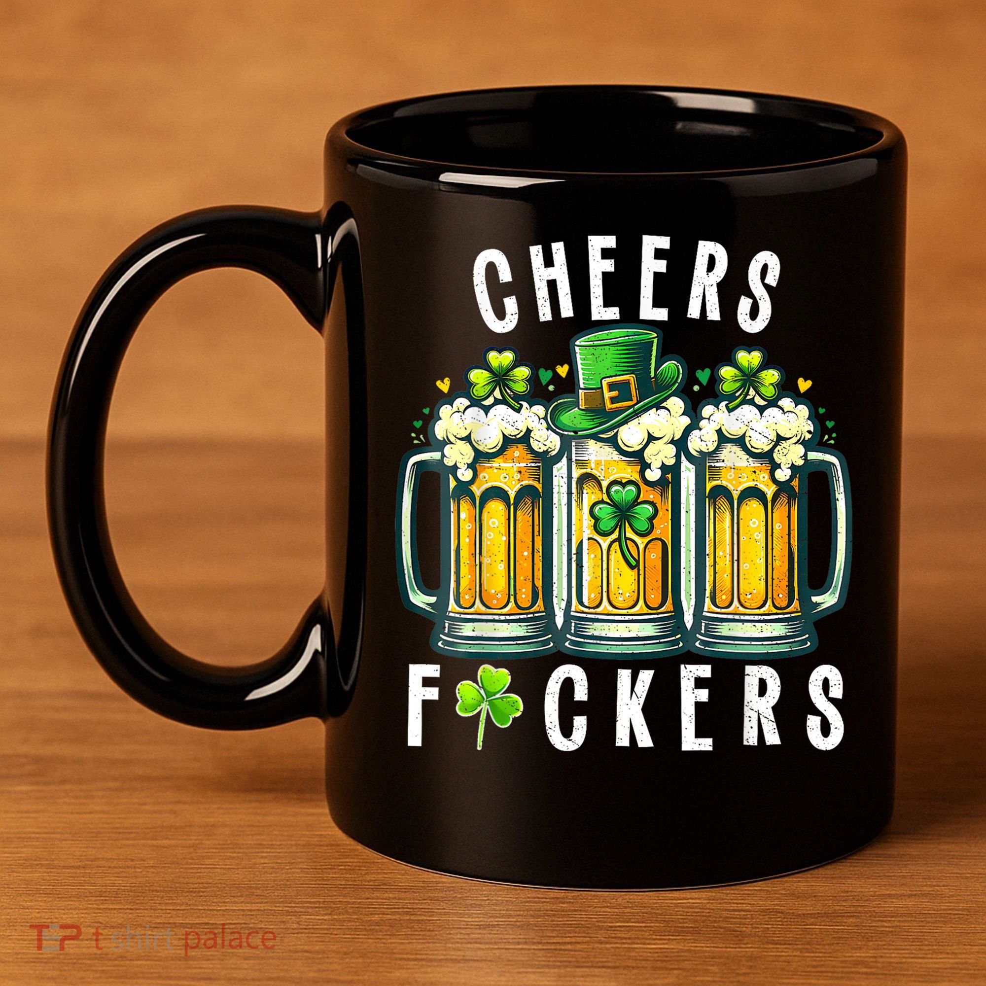 Cheers Fuckers St Patricks Day Funny Beer Drinking Mugs 11oz C Handle Ceramic Mug