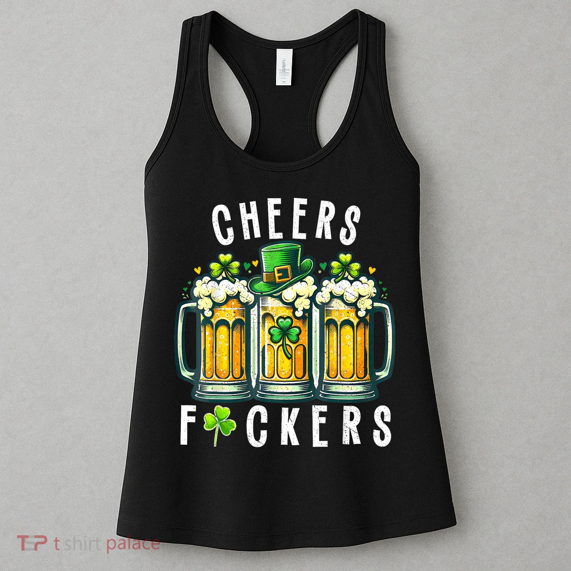 Cheers Fuckers St Patricks Day Funny Beer Drinking Mugs Women's Tank Top