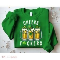 Cheers Fuckers St Patricks Day Funny Beer Drinking Mugs Sweatshirt thumb 2