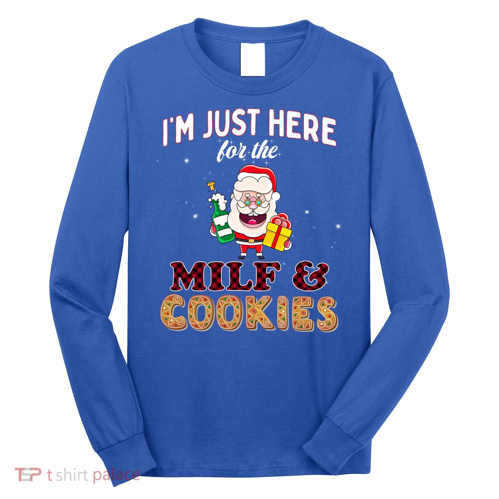Christmas Funny Santa Just Here For The Milfs And Cookies Gift Long Sleeve Shirt