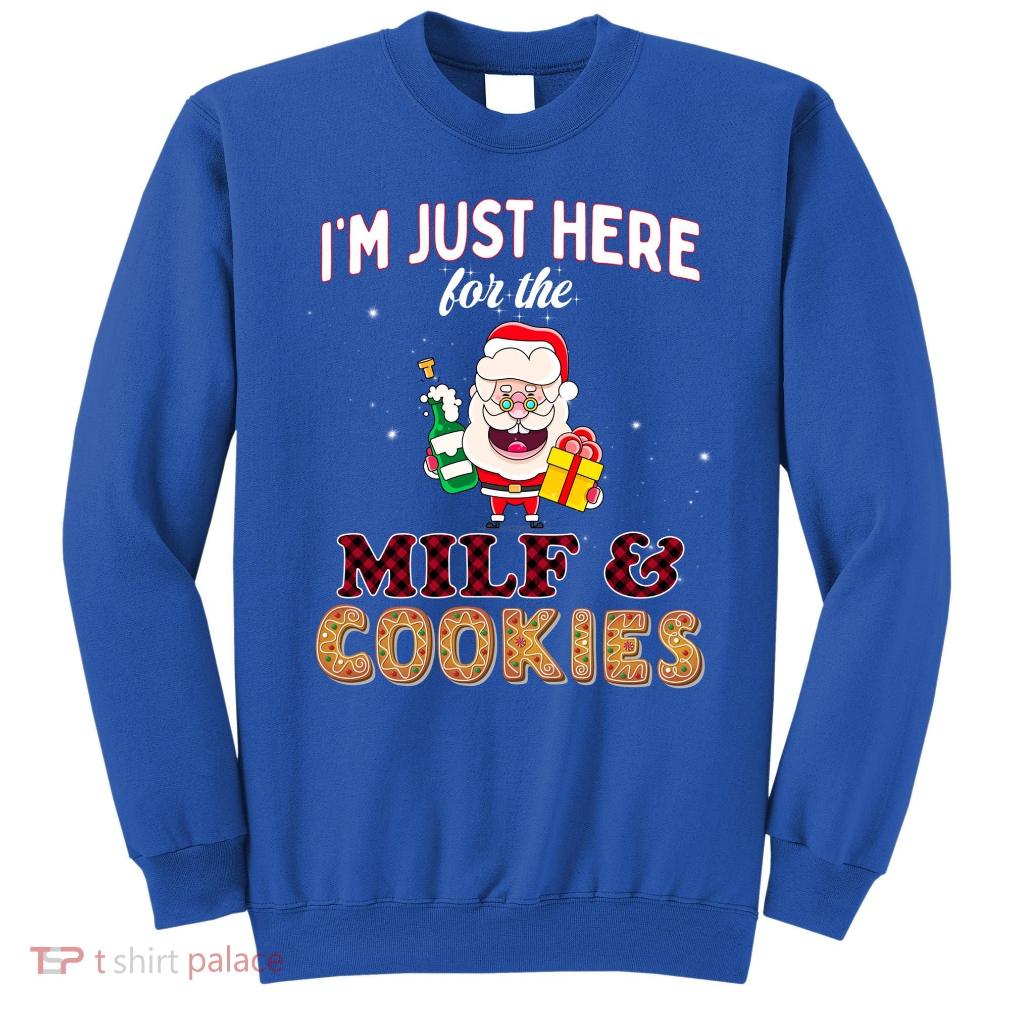 Christmas Funny Santa Just Here For The Milfs And Cookies Gift Sweatshirt
