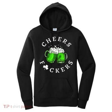 Cheers Fckers' St Patricks Day M.e.n WoM.e.n Beer Drinking Funny Women's Hoodie