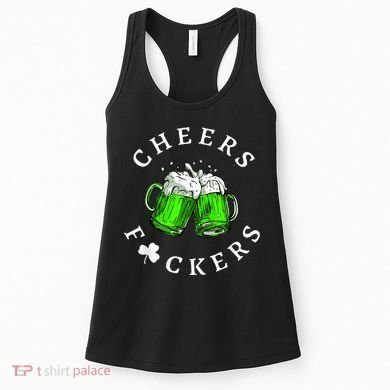 Cheers Fckers' St Patricks Day M.e.n WoM.e.n Beer Drinking Funny Women's Tank Top