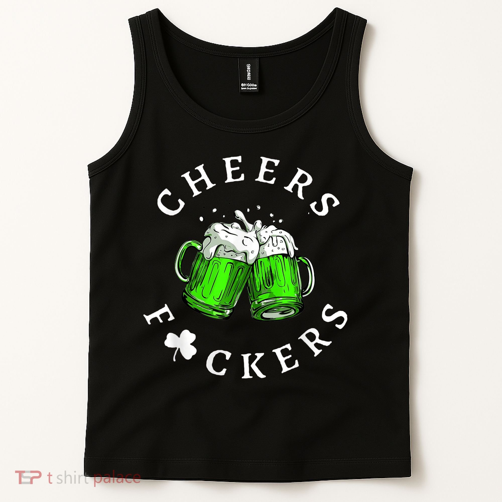 Cheers Fckers' St Patricks Day M.e.n WoM.e.n Beer Drinking Funny Tank Top