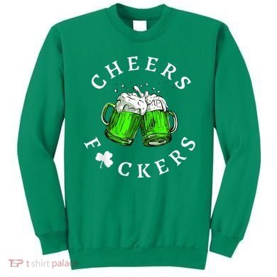 Cheers Fckers' St Patricks Day M.e.n WoM.e.n Beer Drinking Funny Sweatshirt