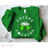 Cheers Fckers' St Patricks Day M.e.n WoM.e.n Beer Drinking Funny Sweatshirt thumb 2