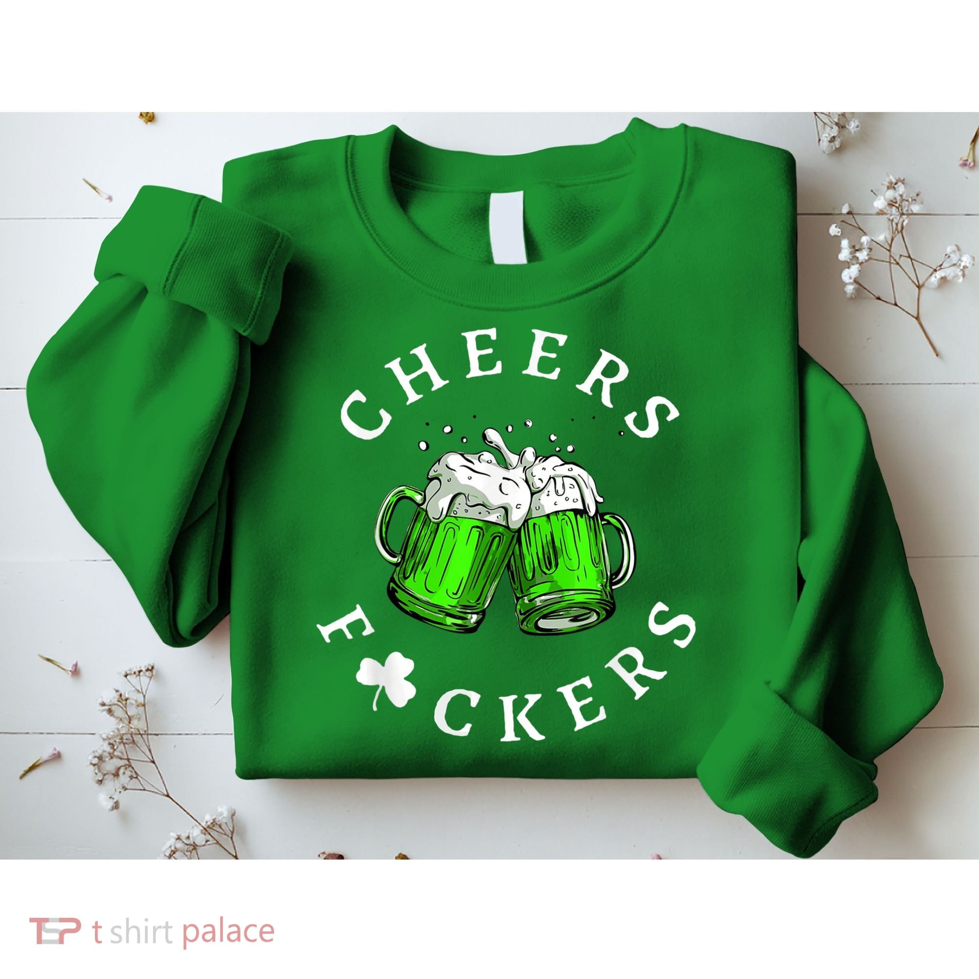 Cheers Fckers' St Patricks Day M.e.n WoM.e.n Beer Drinking Funny Sweatshirt