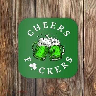 Cheers Fckers' St Patricks Day M.e.n WoM.e.n Beer Drinking Funny Coaster