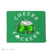 Cheers Fckers' St Patricks Day M.e.n WoM.e.n Beer Drinking Funny Mousepad thumb 0