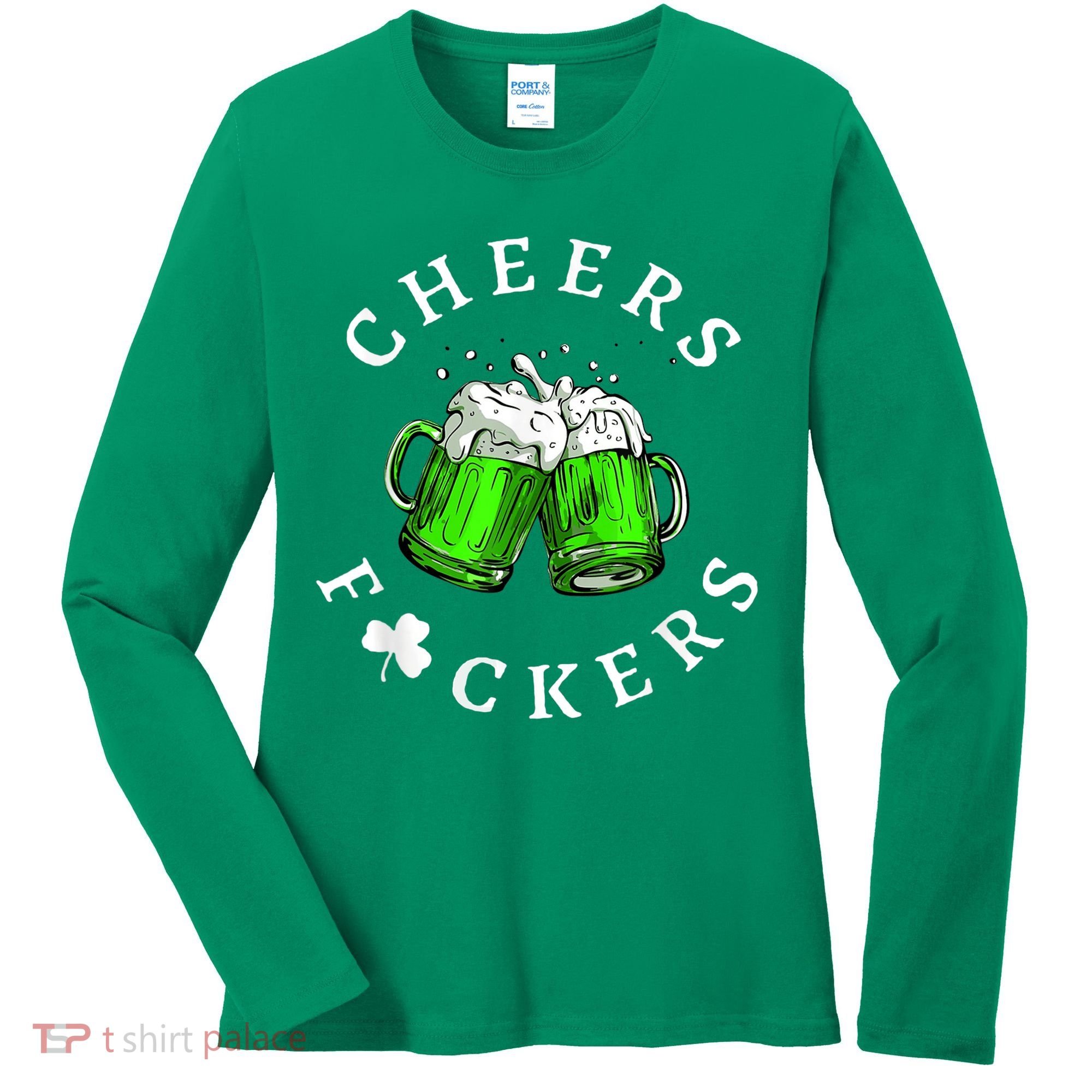 Cheers Fckers' St Patricks Day M.e.n WoM.e.n Beer Drinking Funny Women's Long Sleeve Shirt