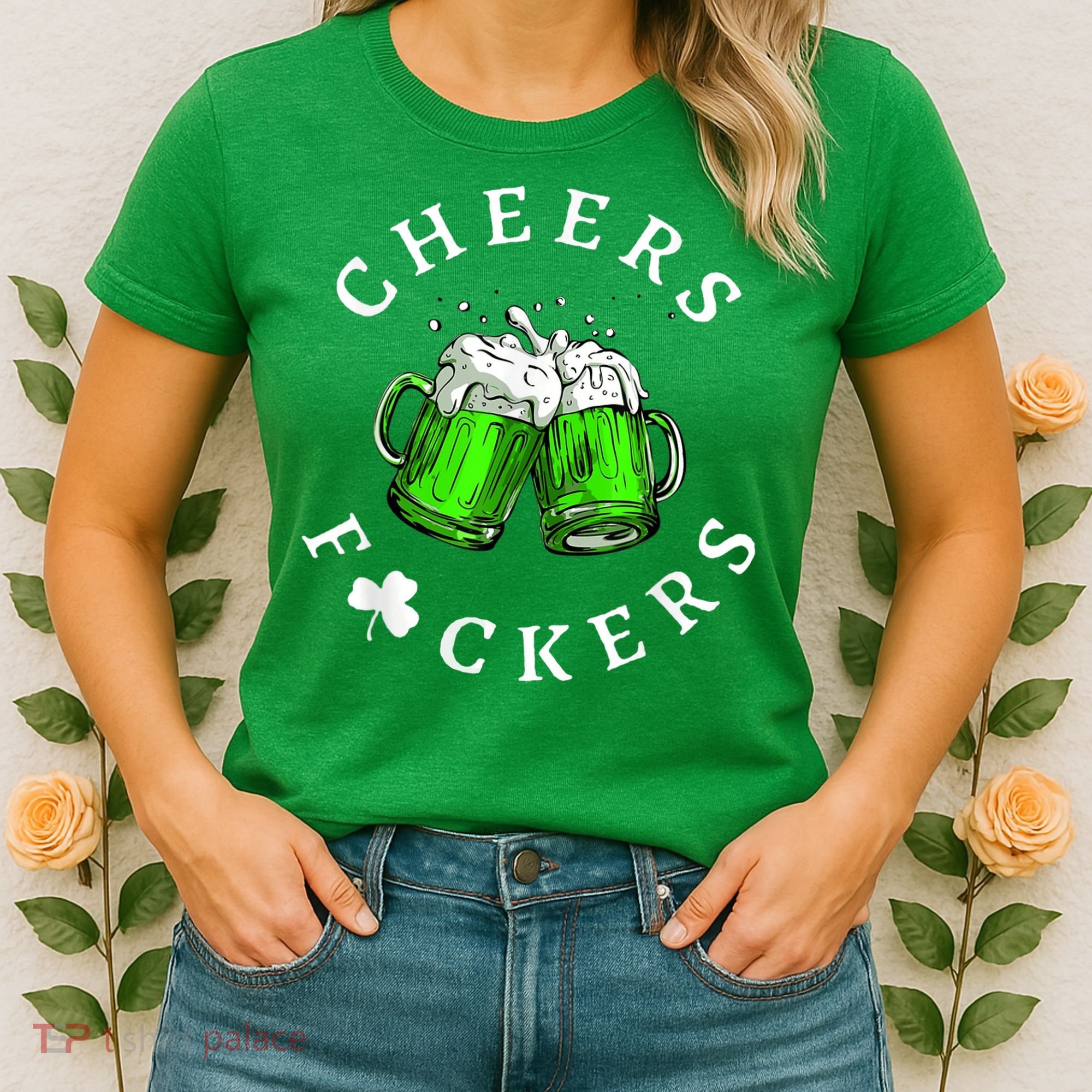 Cheers Fckers' St Patricks Day M.e.n WoM.e.n Beer Drinking Funny Women's T-Shirt