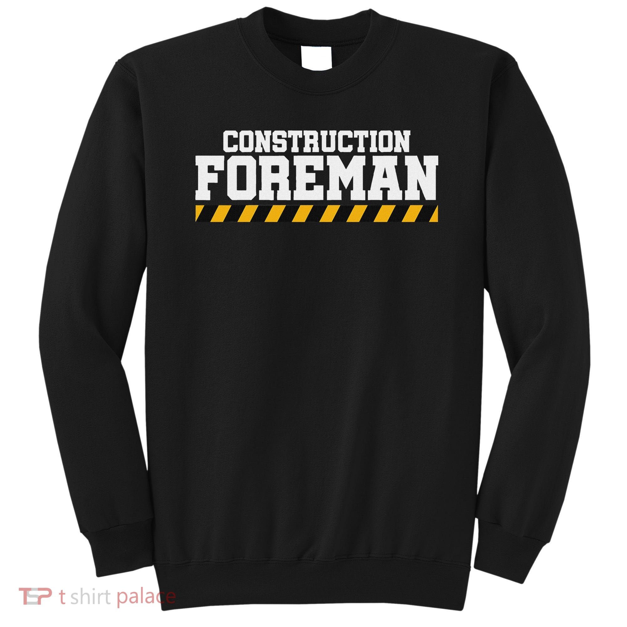 Construction Foreman Safety S For Crew Workers Sweatshirt