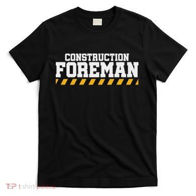 Construction Foreman Safety S For Crew Workers T-Shirt