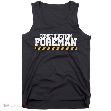 Construction Foreman Safety S For Crew Workers Tank Top