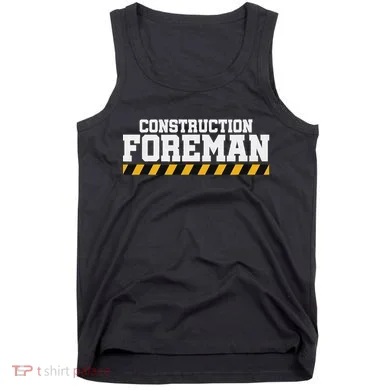 Construction Foreman Safety S For Crew Workers Tank Top