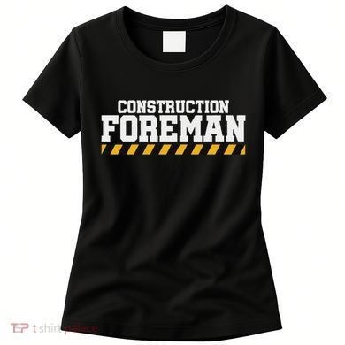 Construction Foreman Safety S For Crew Workers Women's T-Shirt
