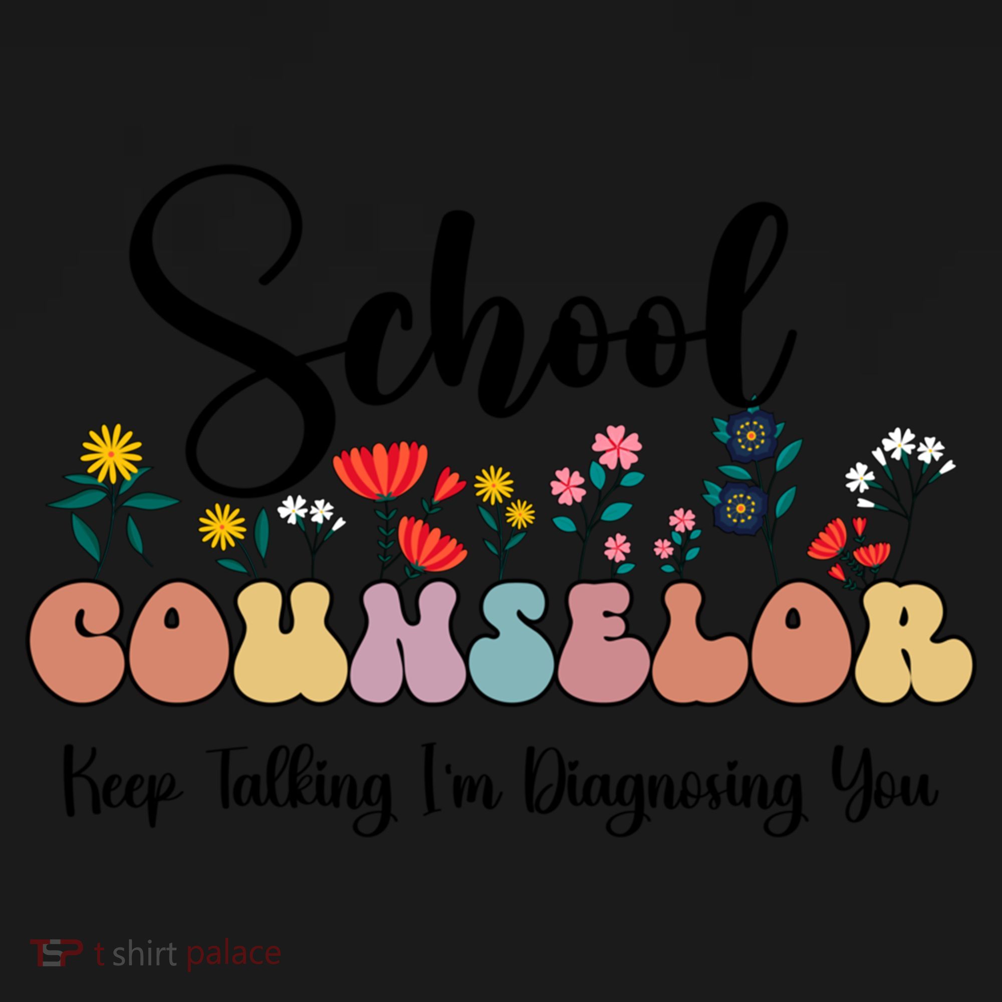 Cute Floral School Counselor Keep Talking I'm Diagnosing You Cool Gift Backpack