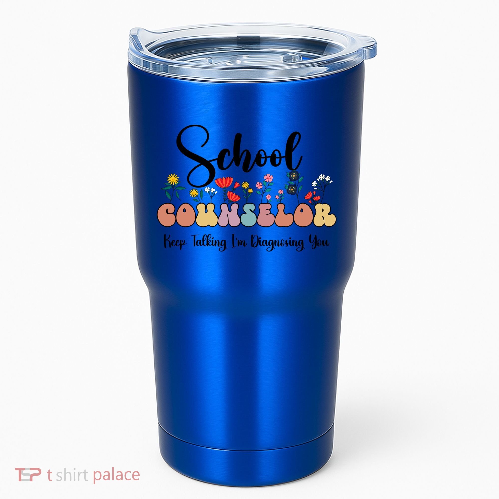 Cute Floral School Counselor Keep Talking I'm Diagnosing You Cool Gift Tumbler