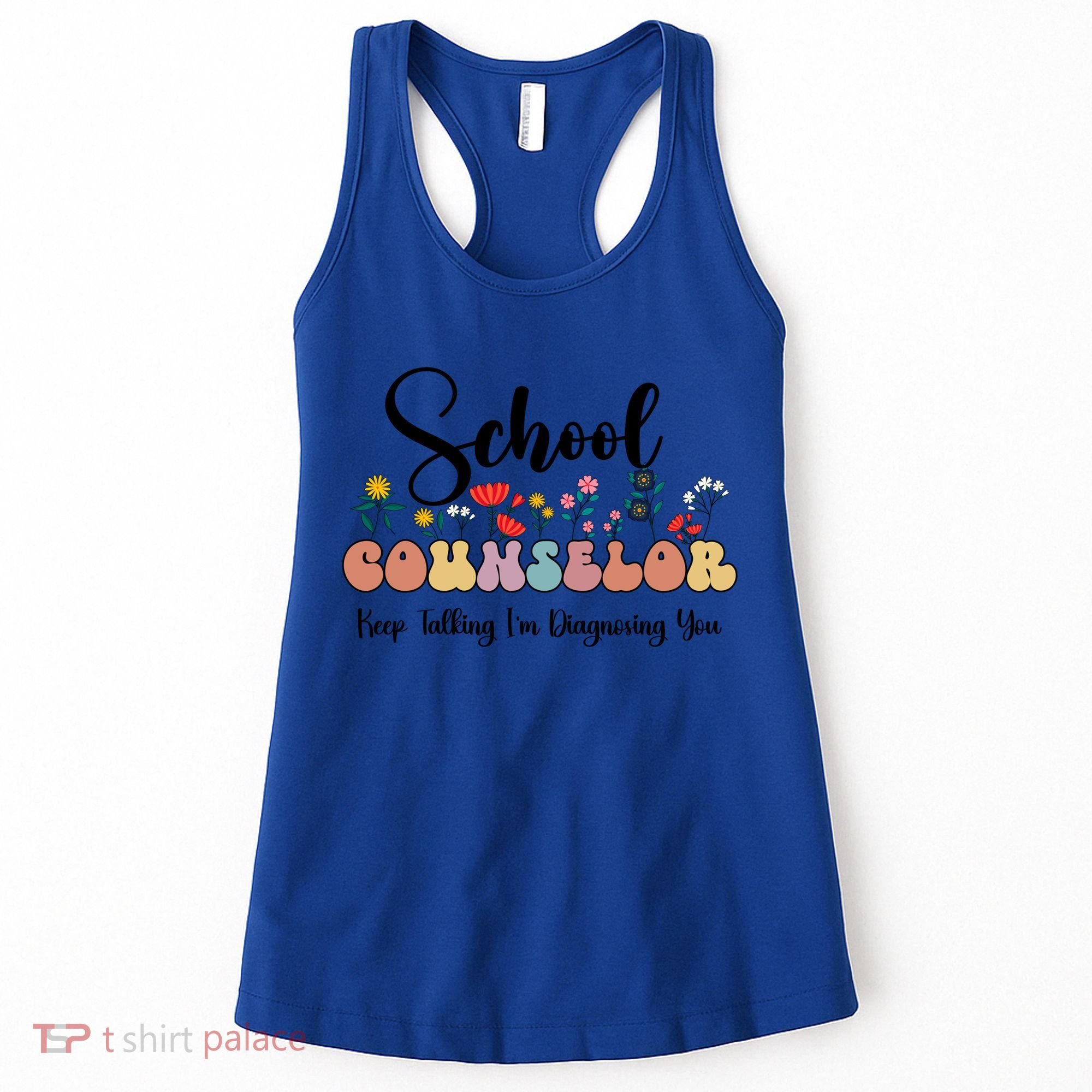 Cute Floral School Counselor Keep Talking I'm Diagnosing You Cool Gift Women's Tank Top