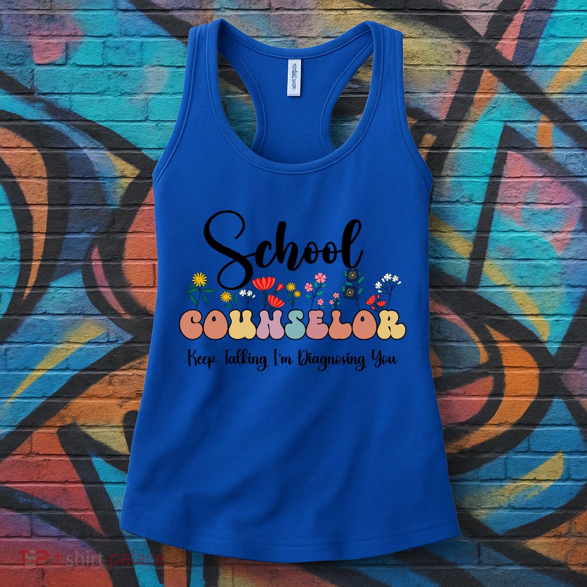 Cute Floral School Counselor Keep Talking I'm Diagnosing You Cool Gift Women's Tank Top