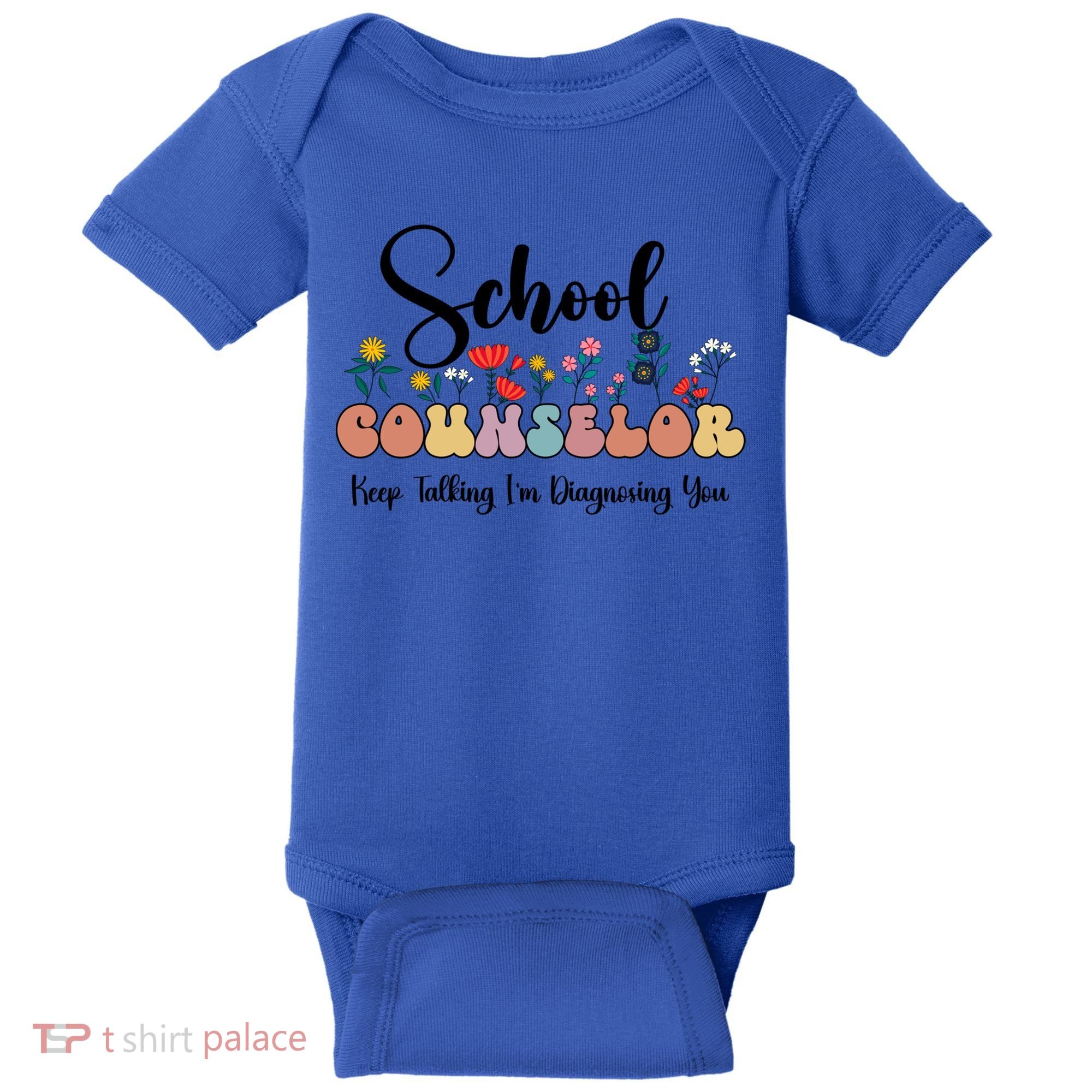 Cute Floral School Counselor Keep Talking I'm Diagnosing You Cool Gift Baby Bodysuit