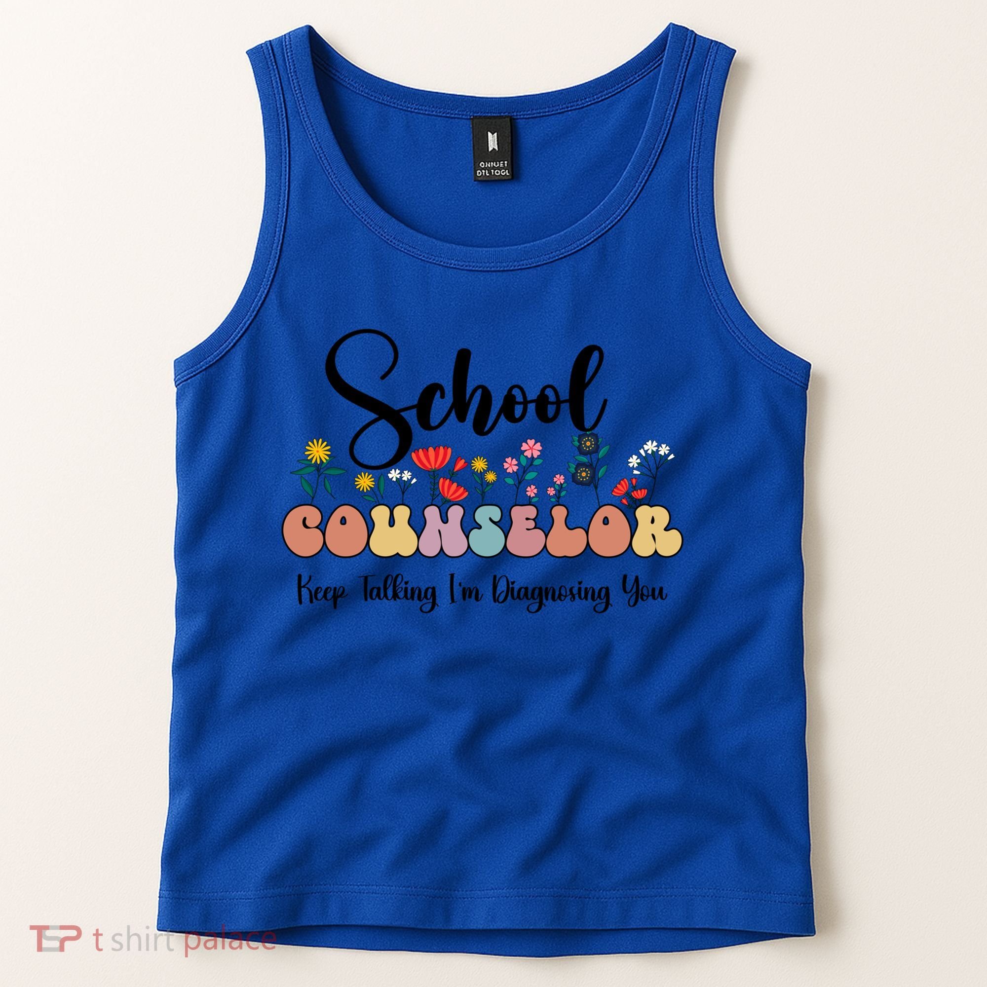 Cute Floral School Counselor Keep Talking I'm Diagnosing You Cool Gift Tank Top
