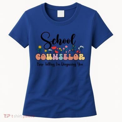 Cute Floral School Counselor Keep Talking I'm Diagnosing You Cool Gift Women's T-Shirt