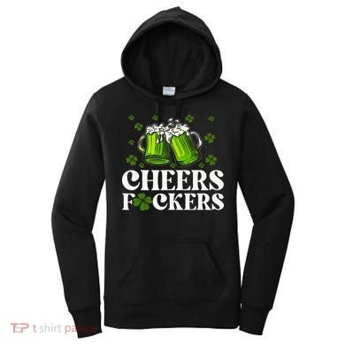 Cheers Fuckers St Patrick's Day Funny Beer Drinking Mugs Women's Hoodie