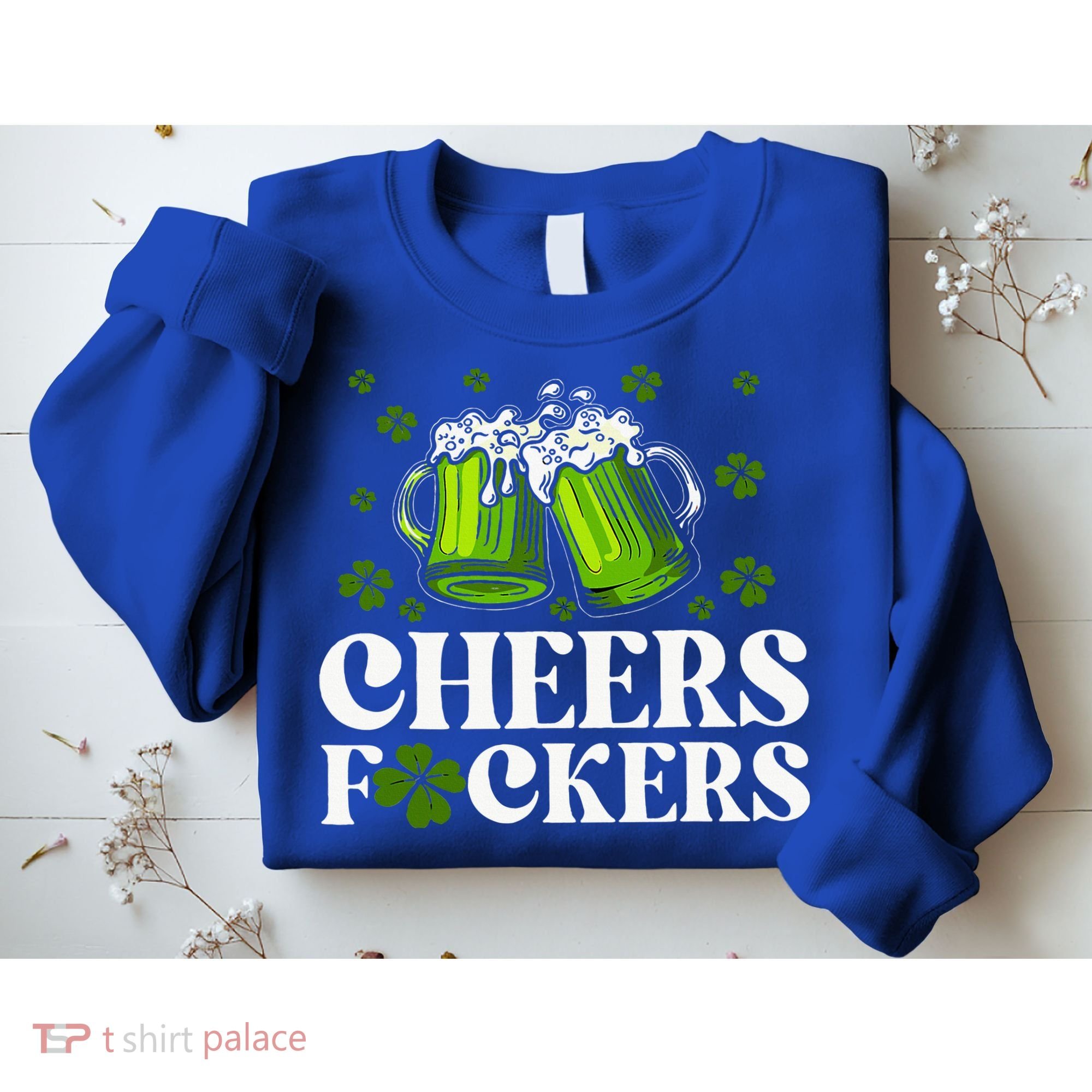 Cheers Fuckers St Patrick's Day Funny Beer Drinking Mugs Sweatshirt