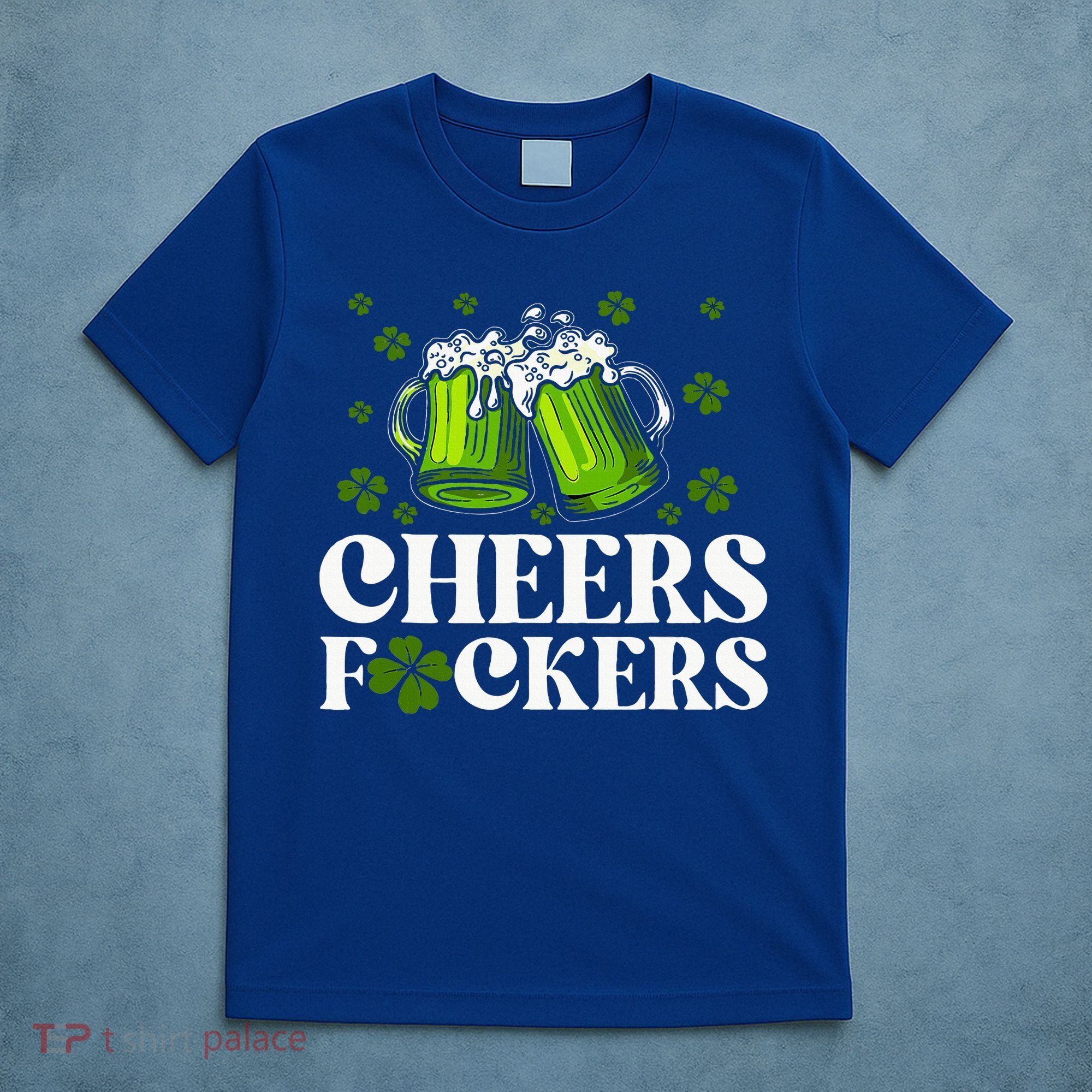 Cheers Fuckers St Patrick's Day Funny Beer Drinking Mugs T-Shirt