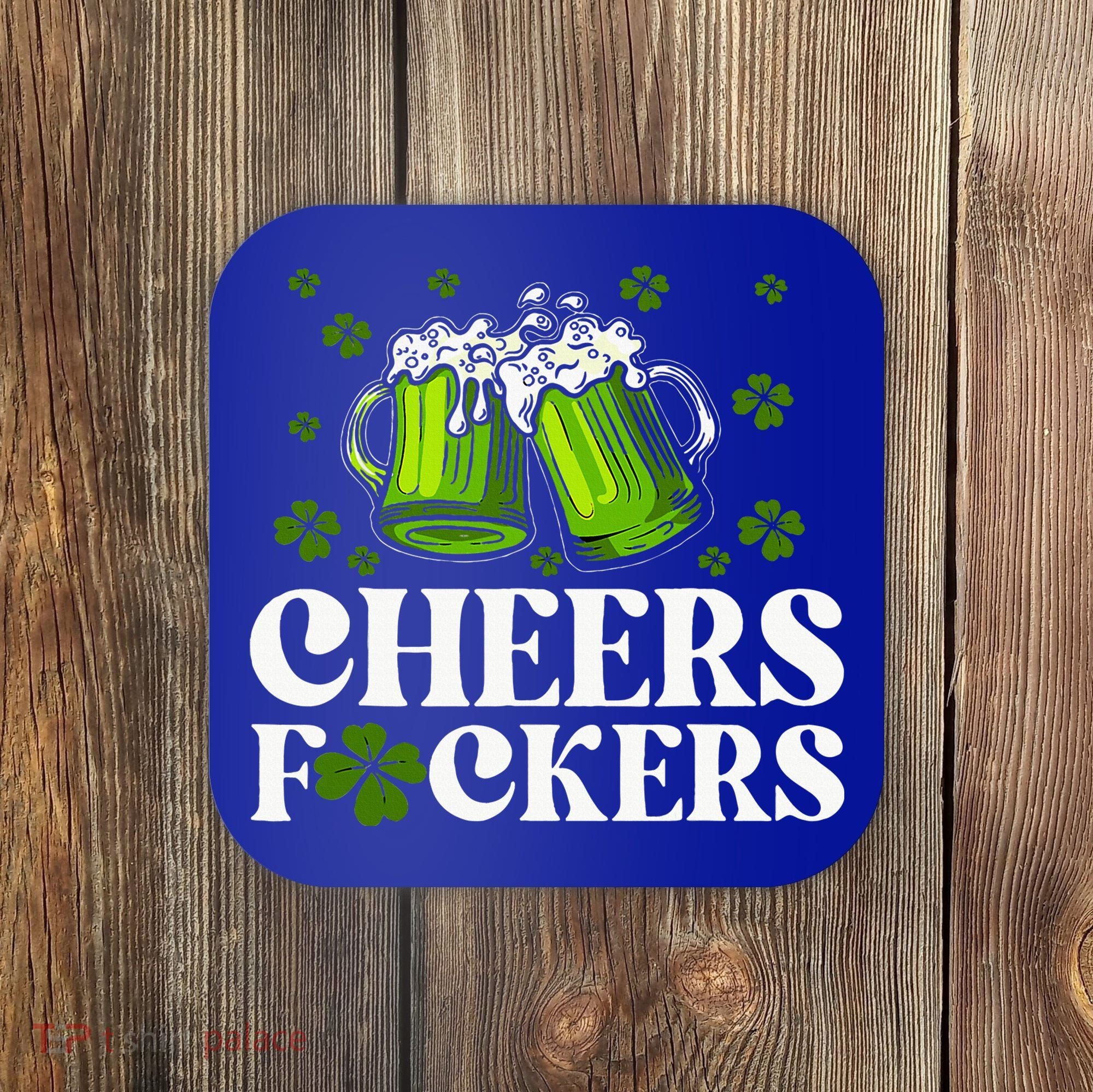 Cheers Fuckers St Patrick's Day Funny Beer Drinking Mugs Coaster