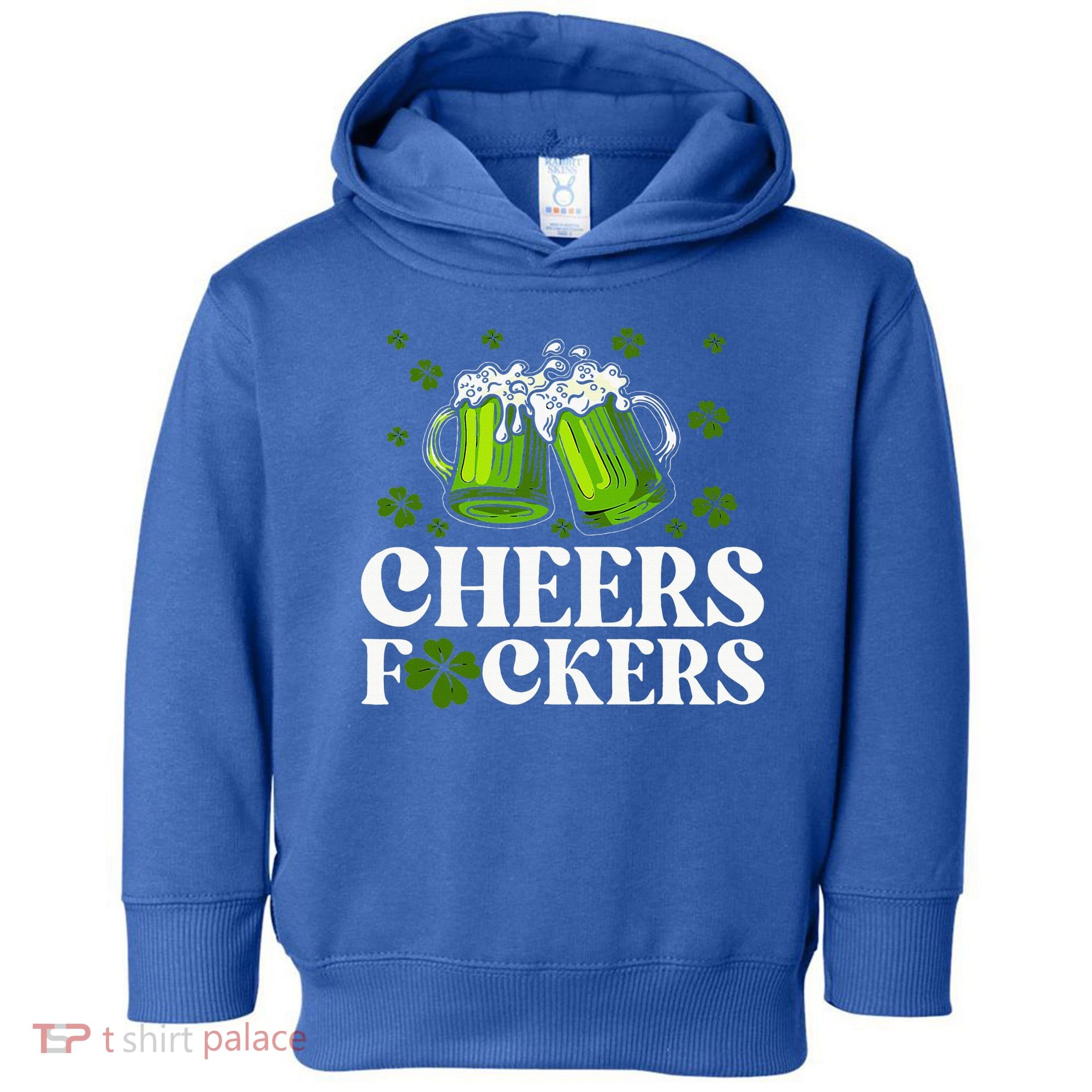 Cheers Fuckers St Patrick's Day Funny Beer Drinking Mugs Toddler Hoodie
