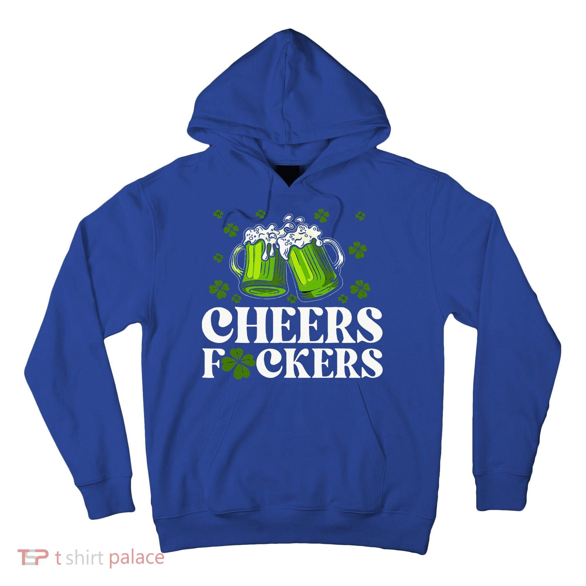 Cheers Fuckers St Patrick's Day Funny Beer Drinking Mugs Tall Hoodie