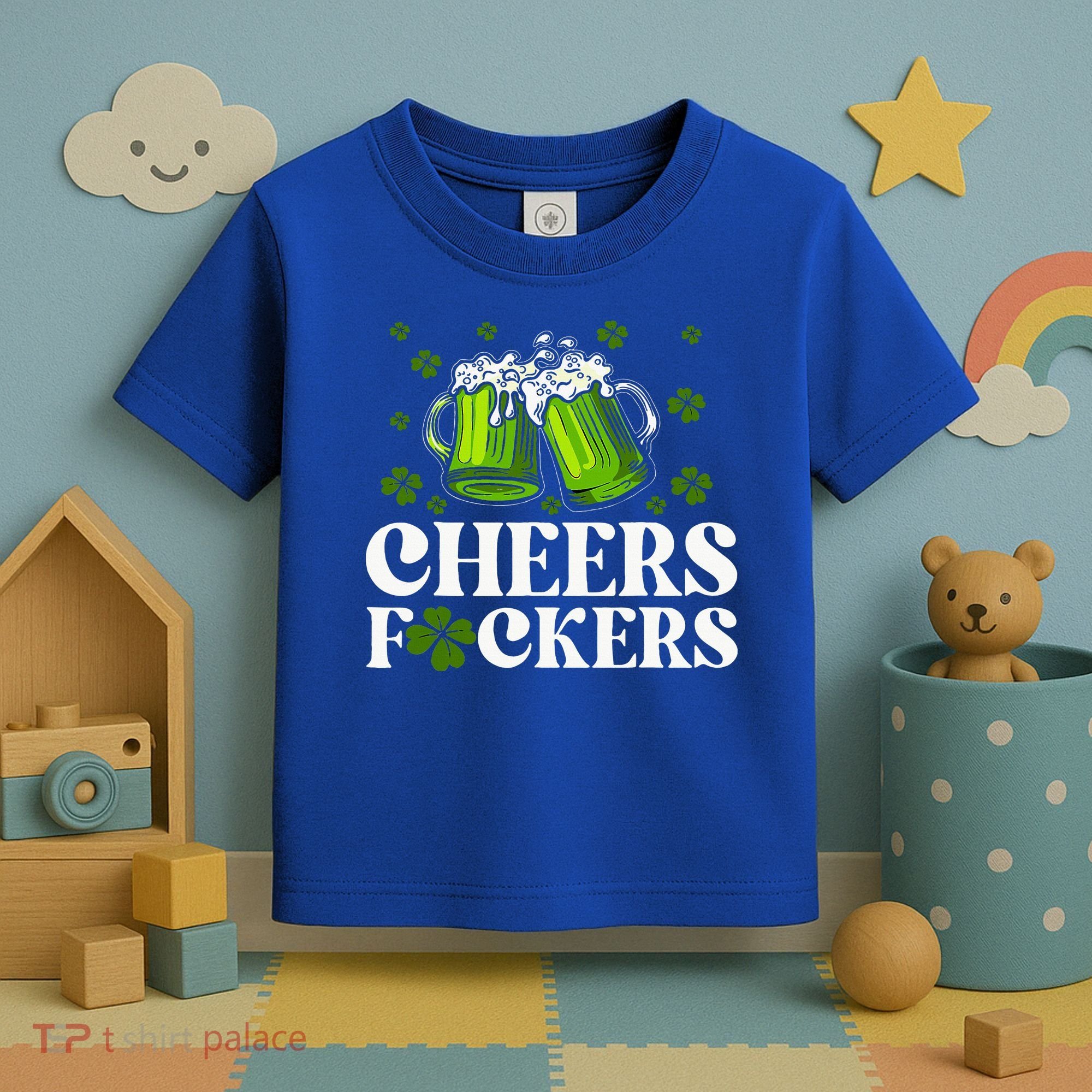 Cheers Fuckers St Patrick's Day Funny Beer Drinking Mugs Toddler T-Shirt