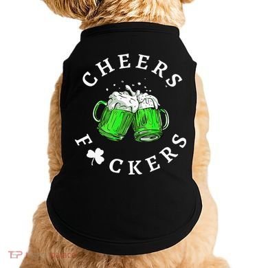 Cheers Fuckers St Patricks Day Beer Drinking Doggie Tank